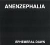 ANENZEPHALIA: Ephemeral Dawn