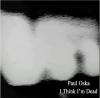 PAUL OSKA: I Think Im Dead