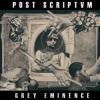 POST SCRIPTVM: Grey Eminence