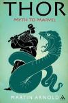 MARTIN ARNOLD: Thor / Myth To Marvel