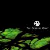 FOR GREATER GOOD: s/t