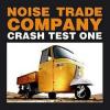 NOISE TRADE COMPANY: Crash Test One