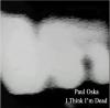 PAUL OSKA: I Think I´m Dead