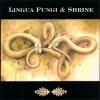 LINGUA FUNGI & SHRINE