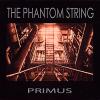 THE PHANTOM STRING: Primus