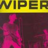 Wipers - Complete Rarities '78 - '90