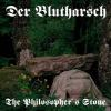 DER BLUTHARSCH: The Philosopher's Stone