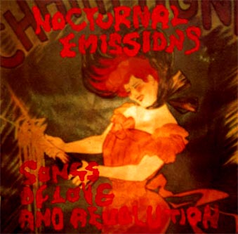 NOCTURNAL EMISSIONS - Songs of Love and Revolution